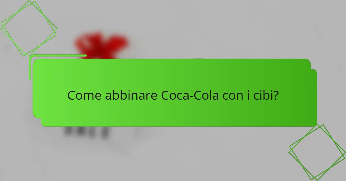 Come abbinare Coca-Cola con i cibi?