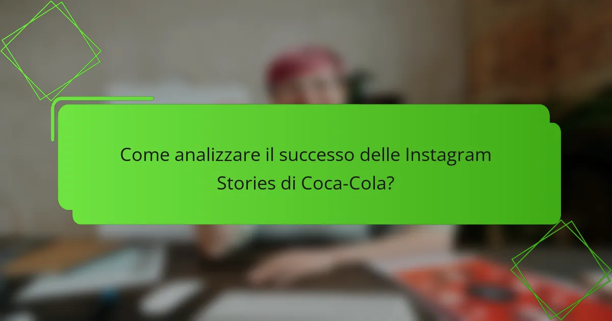 Come analizzare il successo delle Instagram Stories di Coca-Cola?