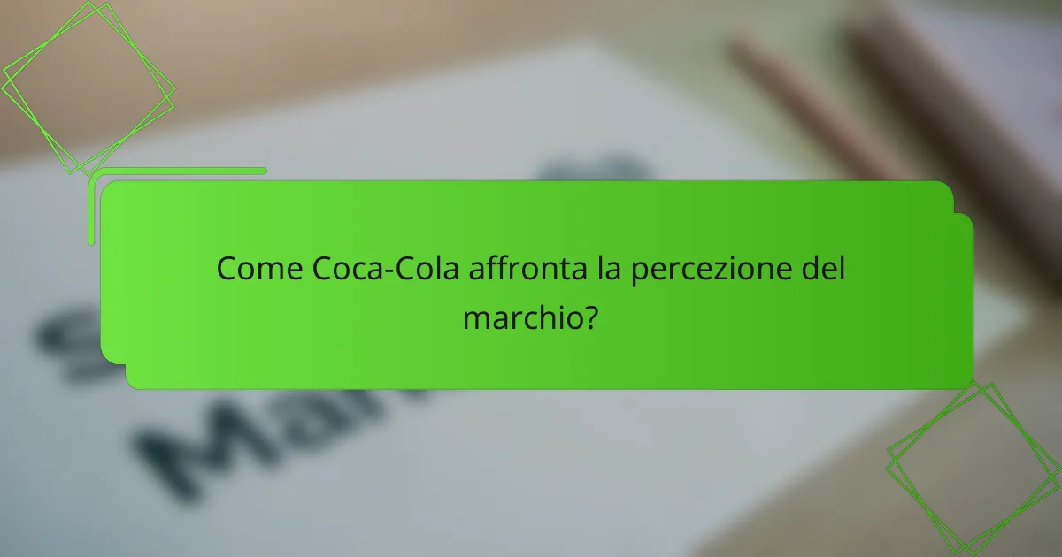 Come Coca-Cola affronta la percezione del marchio?