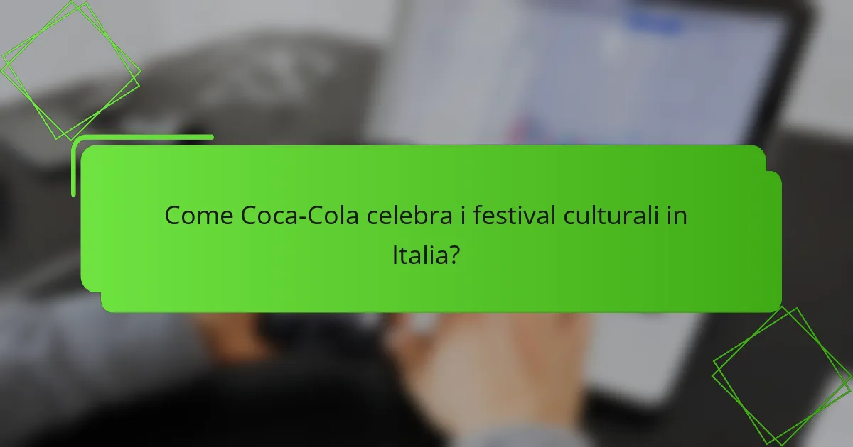 Come Coca-Cola celebra i festival culturali in Italia?