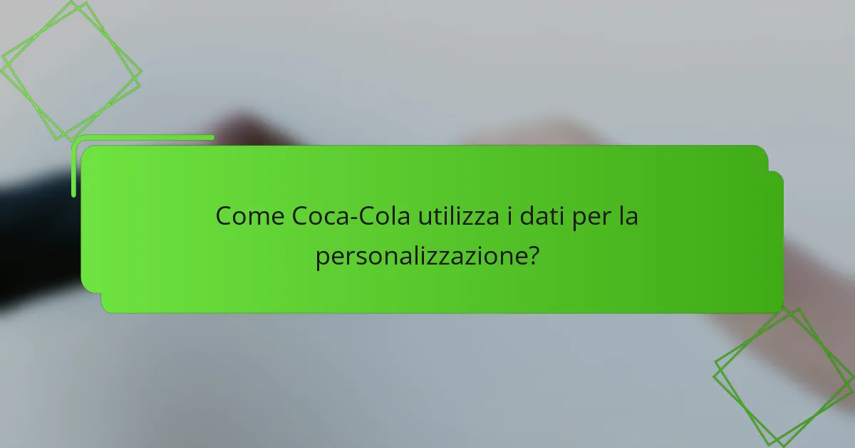 Come Coca-Cola utilizza i dati per la personalizzazione?