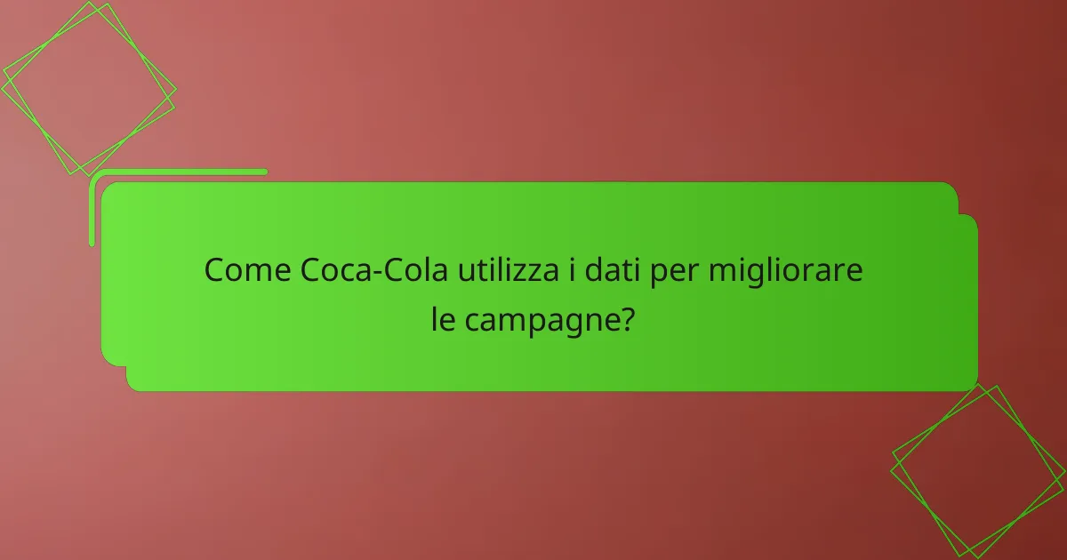 Come Coca-Cola utilizza i dati per migliorare le campagne?