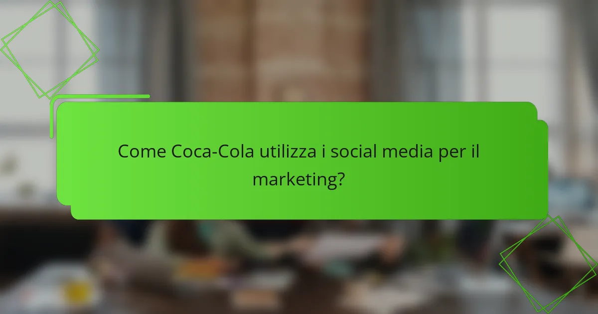 Come Coca-Cola utilizza i social media per il marketing?