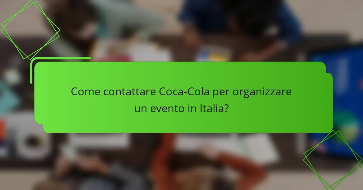 Come contattare Coca-Cola per organizzare un evento in Italia?