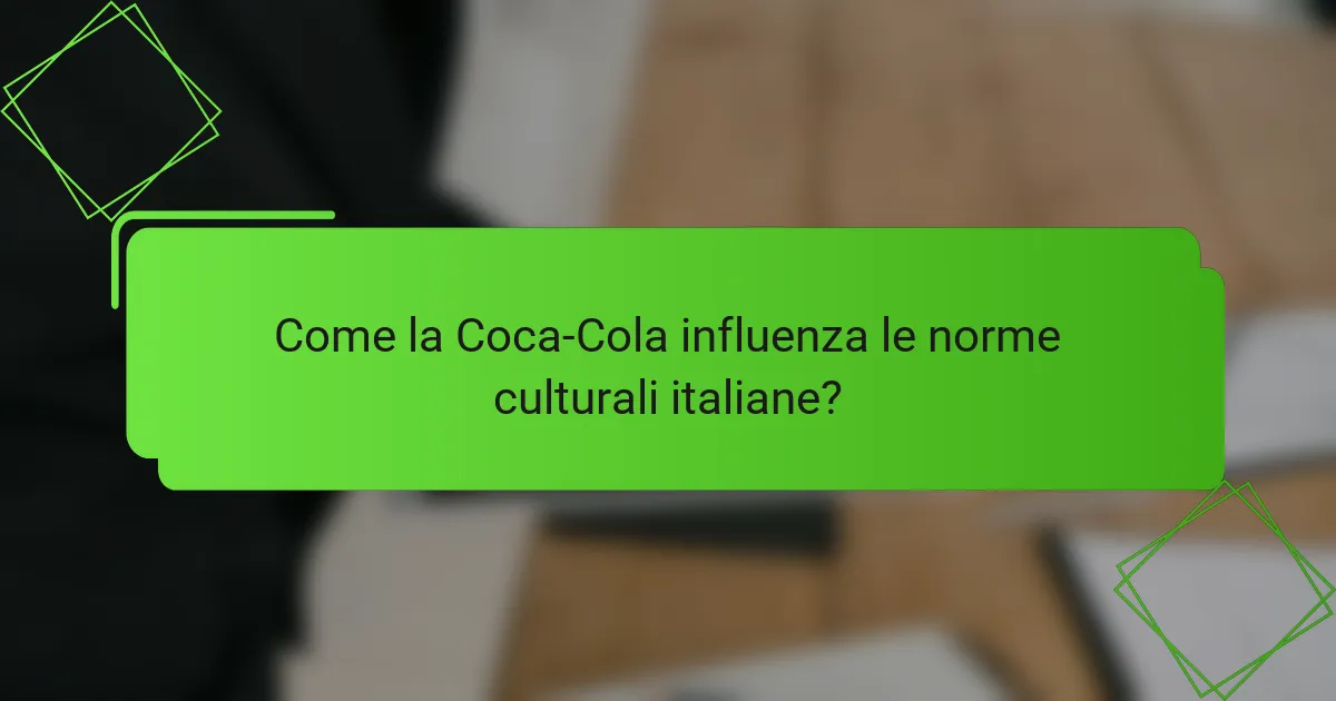 Come la Coca-Cola influenza le norme culturali italiane?