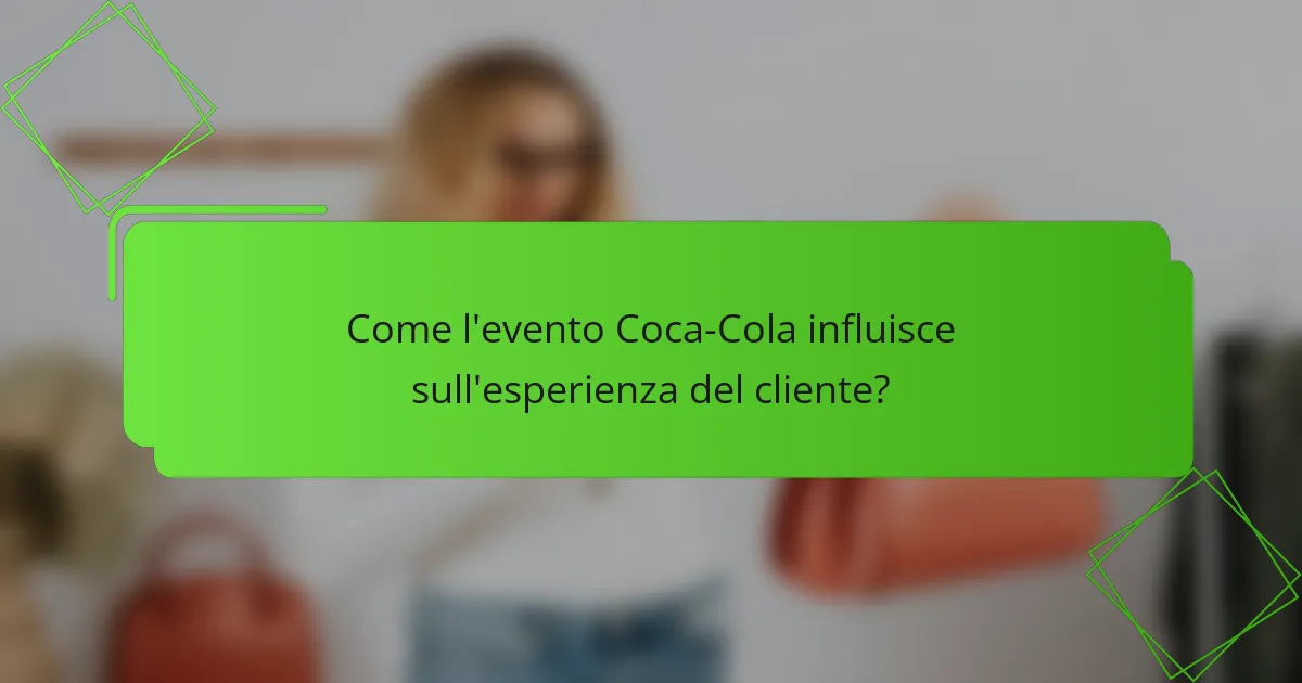 Come l'evento Coca-Cola influisce sull'esperienza del cliente?