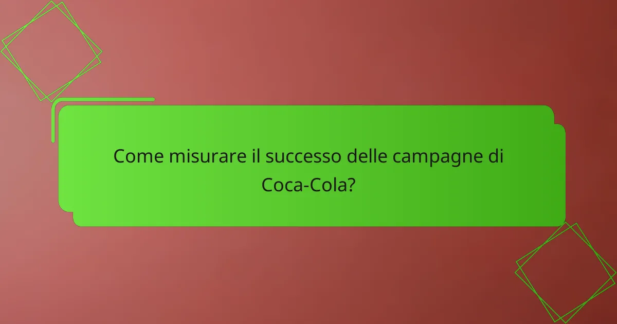 Come misurare il successo delle campagne di Coca-Cola?