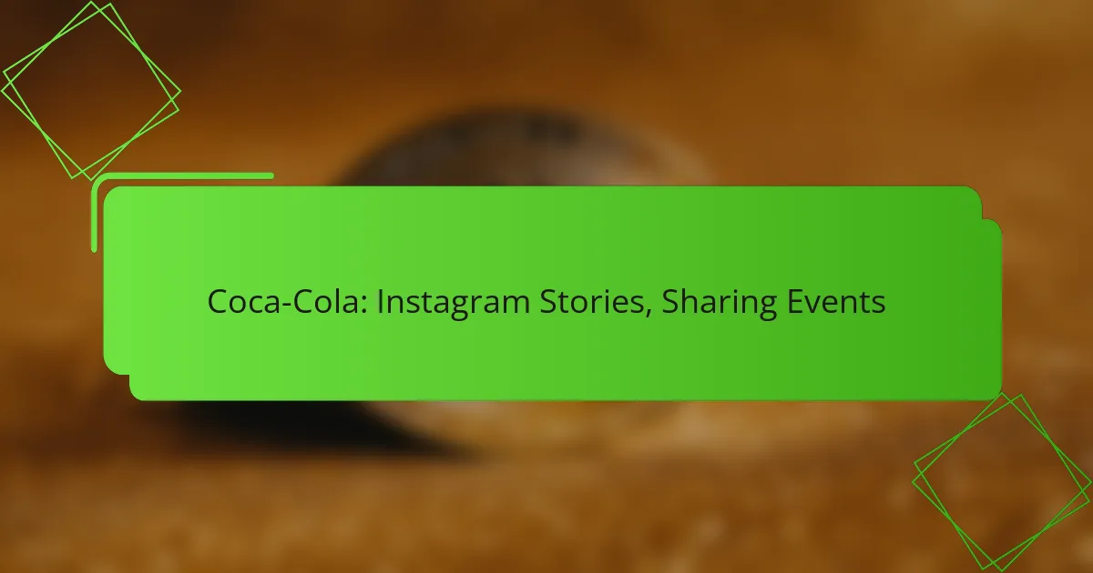 Coca-Cola: Instagram Stories, Condivisione Eventi