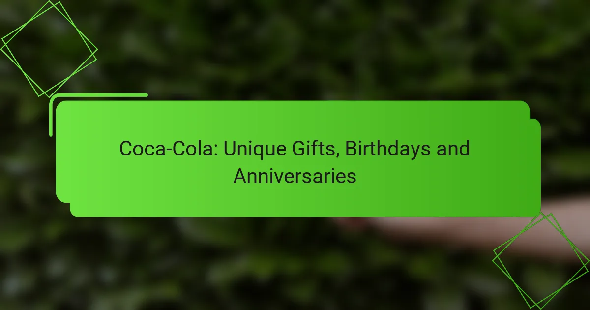 Coca-Cola: Regali Unici, Compleanni e Anniversari