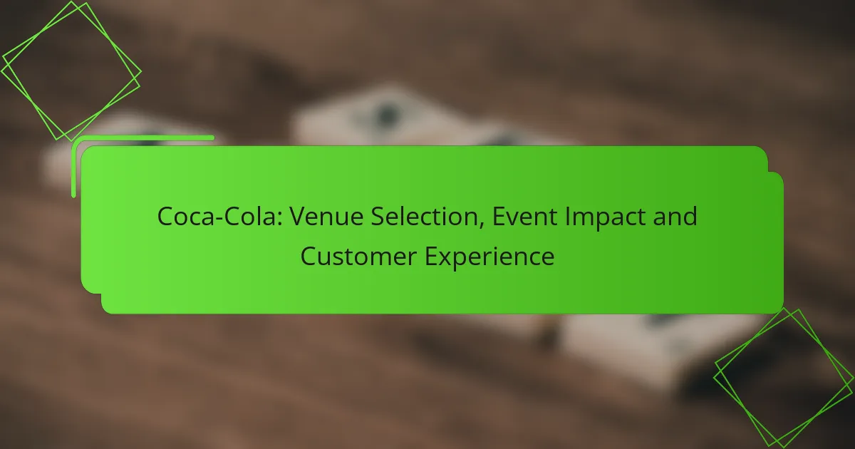 Coca-Cola: Selezione della Location, Impatto dell’Evento ed Esperienza del Cliente