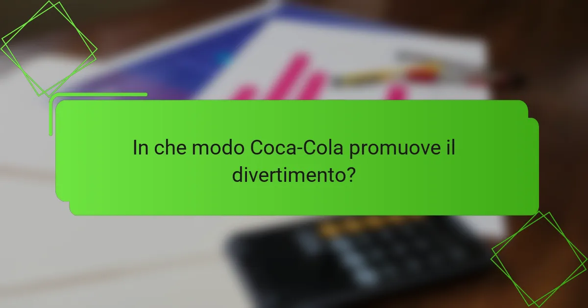 In che modo Coca-Cola promuove il divertimento?
