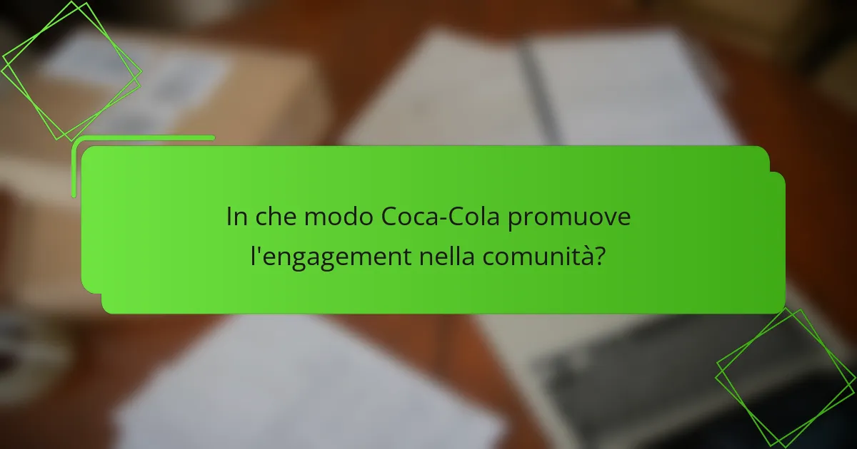 In che modo Coca-Cola promuove l'engagement nella comunità?