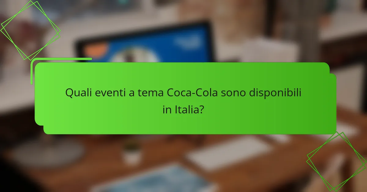 Quali eventi a tema Coca-Cola sono disponibili in Italia?