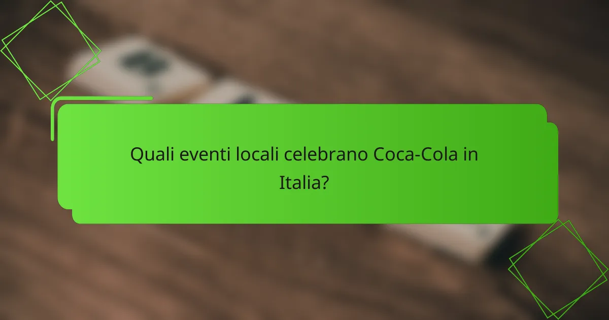 Quali eventi locali celebrano Coca-Cola in Italia?