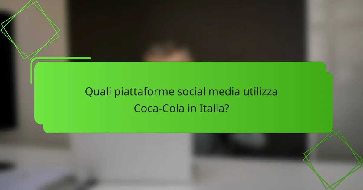 Quali piattaforme social media utilizza Coca-Cola in Italia?
