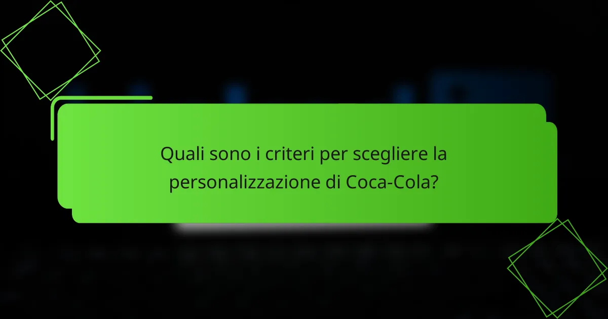 Quali sono i criteri per scegliere la personalizzazione di Coca-Cola?