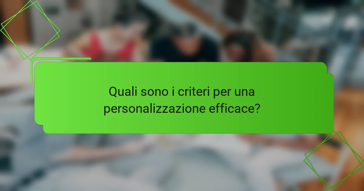 Quali sono i criteri per una personalizzazione efficace?