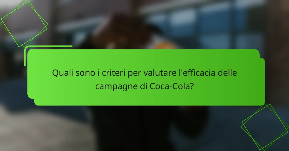 Quali sono i criteri per valutare l'efficacia delle campagne di Coca-Cola?