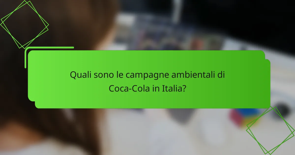 Quali sono le campagne ambientali di Coca-Cola in Italia?