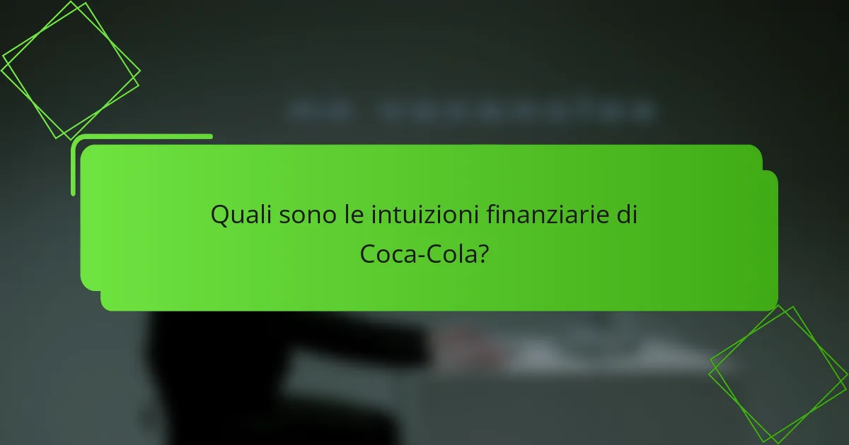 Quali sono le intuizioni finanziarie di Coca-Cola?