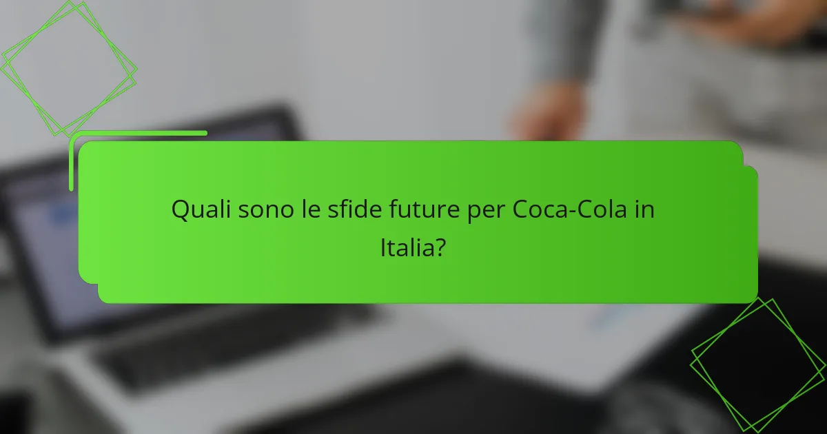 Quali sono le sfide future per Coca-Cola in Italia?
