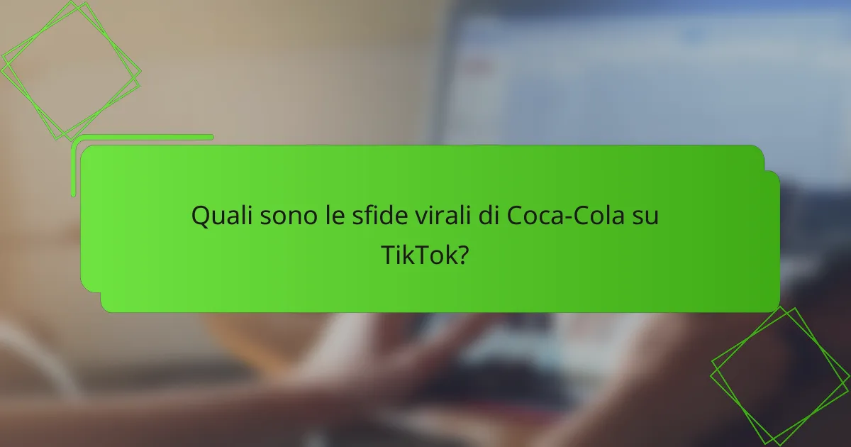 Quali sono le sfide virali di Coca-Cola su TikTok?