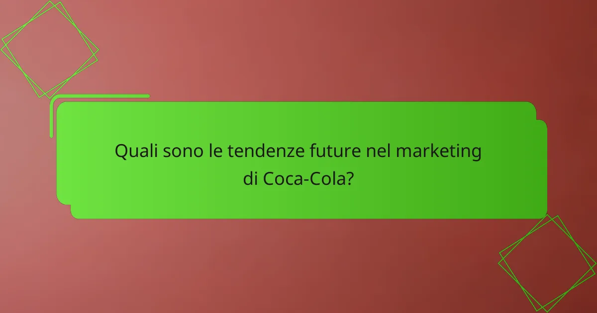 Quali sono le tendenze future nel marketing di Coca-Cola?