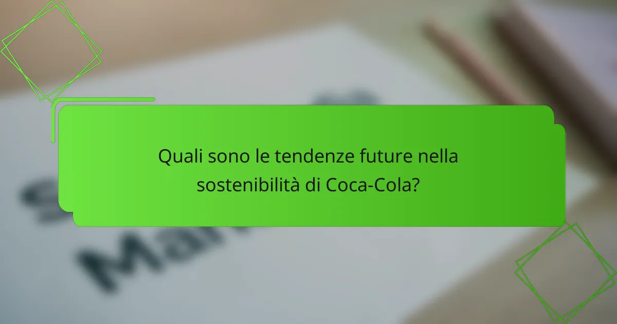 Quali sono le tendenze future nella sostenibilità di Coca-Cola?
