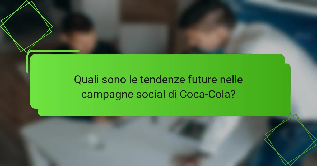 Quali sono le tendenze future nelle campagne social di Coca-Cola?