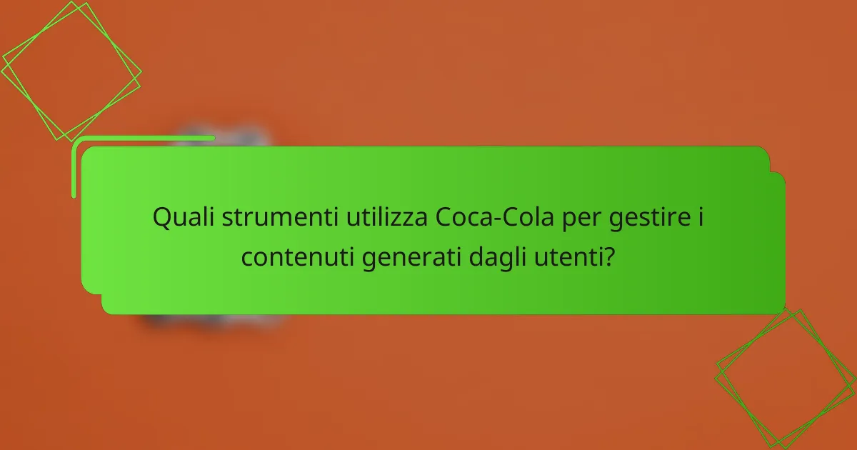 Quali strumenti utilizza Coca-Cola per gestire i contenuti generati dagli utenti?